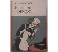 Ice in the Bedroom (Everyman's Library P G WODEHOUSE)