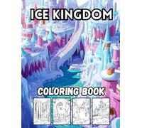 Ice Kingdom: 40 Big and Frosty Winter Designs for Kids