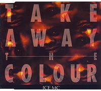 Ice MC - Take Away The Colour [Import]
