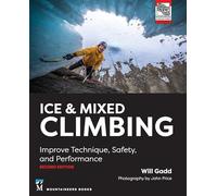 Ice & Mixed Climbing: Improve Technique, Safety, and Performance