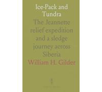 Ice-Pack and Tundra: The Jeannette relief expedition and a sledge journey across Siberia