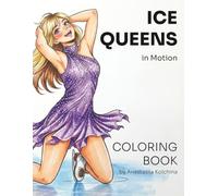 Ice Queens in Motion: 50 Figure Skating Coloring Pages | Anime-Inspired Ice Skater Girls Coloring Book for Teens and Adults