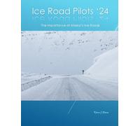 Ice Road Pilots '24: The Importance of Alaska's Ice Roads