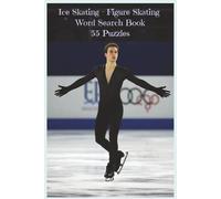 Ice Skating - Figure Skating: A Skill-Focused Figure Skating Word Search Book with 55 Puzzles and Over 450 Terms Covering Jumps, Spins, Footwork, and ... Sports and Fitness Word Search Series)