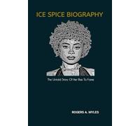 ICE SPICE BIOGRAPHY: The Untold Story Of Her Rise To Fame