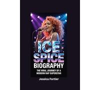 ICE SPICE BIOGRAPHY: The Viral Journey of a Modern Rap Superstar
