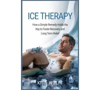 Ice Therapy: How a Simple Remedy Holds the Key to Faster Recovery and Long-Term Relief