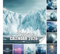 Iceberg Calendar 2026: A frozen journey through nature’s most majestic floating giants