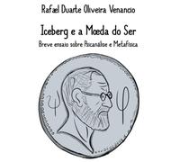 Iceberg e a Moeda do Ser: Breve ensaio sobre Psicanálise e Metafísica