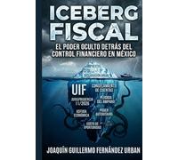 ICEBERG FISCAL: El Poder Oculto del Control Financiero en México