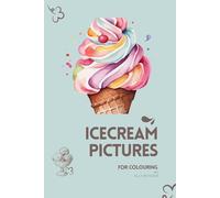 ICECREAM COLOURING BOOK: Cute Ice Cream Pictures for Colouring for Children (SWEET COLOURING BOOKS)