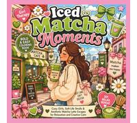 Iced Matcha Moments: Cozy Girls, Soft-Life Strolls & Aesthetic Matcha Latte Escapes for Relaxation and Creative Calm