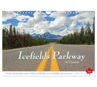 Icefields Parkway in Canada (Wall Calendar 2026 DIN A4 landscape), CALVENDO 12 Month Wall Calendar: A tour on one of the most beautiful highway in the ... Louise in the heart of the Rocky Mountains