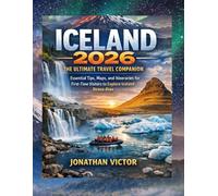 Iceland 2026 The Ultimate Travel Companion: Essential Tips, Maps, and Itineraries for First-Time Visitors to Explore Iceland Stress-Free