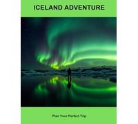 Iceland Adventure: Plan Your Perfect Trip