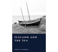 Iceland and the Sea: Fishing, Trade, and the North Atlantic World (The Story of Iceland)