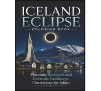 Iceland Eclipse Coloring Book: Premium Reykjavík and Icelandic Landscape Illustrations for Adults