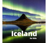 Iceland for Kids: Fun Facts, Best Places and Amazing Photos (Countries of the World)