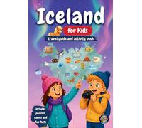 Iceland for Kids - Travel Guide & Activity Book: Discover Volcanoes, Glaciers, Waterfalls, Northern Lights & Icelandic Traditions Through Games, Puzzles & Fun Facts (Junior Globetrotters)