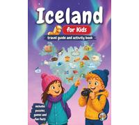 Iceland for Kids - Travel Guide & Activity Book: Discover Volcanoes, Glaciers, Waterfalls, Northern Lights & Icelandic Traditions Through Games, Puzzles & Fun Facts (Junior Globetrotters)