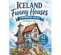 Iceland Funny Houses Coloring Book: 48 Unique Quirky Icelandic Houses, Colorful Village Scenes and Whimsical Nordic Architecture, Single-Sided Pages for Adults and Teens, Stress Relief & Relaxation