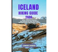 ICELAND HIKING GUIDE 2026: Epic Trails, Hidden Waterfalls And Glacier Adventures for Every Hiker (BEYOND THE SUMMIT)