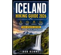 Iceland Hiking Guide 2026: Hiking & Walking Routes Through Volcano Landscapes, Glacier Trails, Black Sand Beaches & Scenic Nature Routes (Epic Hiking Routes of the World Series)