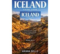 ICELAND HIKING GUIDE 2026: The Ultimate Guide to Hiking, Glaciers, Volcanoes, Waterfalls, and Icelandic Wilderness (Wanderfar: A Global Hiking Companion Series)