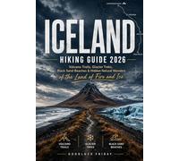 ICELAND HIKING GUIDE 2026: Volcano Trails, Glacier Treks, Black Sand Beaches & Hidden Natural Wonders of the Land of Fire and Ice: 2 (WanderPeak Adventures)