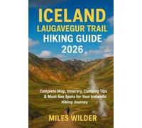 ICELAND LAUGAVEGUR TRAIL HIKING GUIDE 2026: Complete Map, Itinerary, Camping Tips & Must-See Spots for Your Icelandic Hiking Journey (TRAILBLAZERS SERIES)