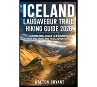 ICELAND LAUGAVEGUR TRAIL HIKING GUIDE 2026: LANDMANNALAUGAR TO ÞÓRSMÖRK TREK AND HIGHLAND TRAIL ADVENTURES (TRAILS & TRAVELS)