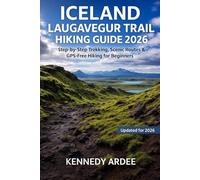 ICELAND LAUGAVEGUR TRAIL HIKING GUIDE 2026: Ultimate Step-by-Step Trekking Directions, Maps, and Stunning Photos for Solo and Beginner Hikers (Looming Horizons 2025)