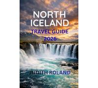 ICELAND NORTH TRAVEL GUIDE 2026