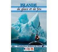 Iceland: Of Ice and Fire ( Islande : De glace et de feu )