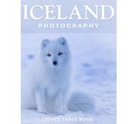 ICELAND PHOTOGRAPHY: Coffee table book,40 wonderful collection of photos and amazing views which take you to a world of beauty and wonder in amazing Iceland, it's perfect for travel lovers.