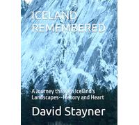 ICELAND REMEMBERED: A Journey through Iceland's Landscapes--History and Heart (Bucket List of Special Places to Remember)