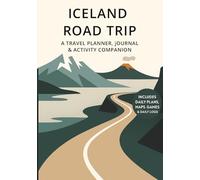 Iceland Ring Road Road Trip Planner & Travel Journal for Adults: A 7-Day Road Trip Companion with Daily Maps, Must-See Stops, Fun Facts, Games, ... Pages, Scrapbook Space and Daily Highlights