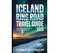 Iceland Ring Road Travel Guide 2026: Golden Circle, Black Sand Beaches, Northern Lights & Glacier Hikes