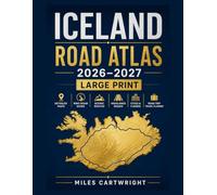 Iceland Road Atlas 2026-2027 Large Print: Detailed Maps, Ring Road Guide, Scenic Routes, Highlands Roads, Cities, Fjords & Road Trip Travel Planner
