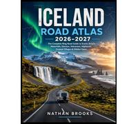 Iceland Road Atlas 2026-2027: The Complete Ring Road & Golden Circle Driving Guide with Maps, Routes & Local Insights (Complete road atlas)