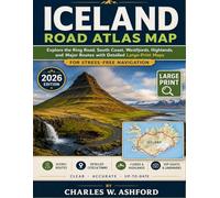 ICELAND ROAD ATLAS MAP: Explore the Ring Road, South Coast, Westfjords, Highlands, and Major Routes with Detailed Large-Print Maps for Stress-Free Navigation