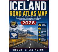 Iceland Road Atlas Map: Navigate the Ring Road, South Coast, Fjords, and Highland Trails with Large Print Maps for Stress-Free Travel Across Iceland