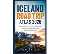 Iceland Road Trip Atlas 2026: Explore Scenic Routes, Hidden Gems, Must-See Adventures in the Land of Fire and Ice