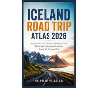 Iceland Road Trip Atlas 2026: Explore Scenic Routes, Hidden Gems, Must-See Adventures in the Land of Fire and Ice