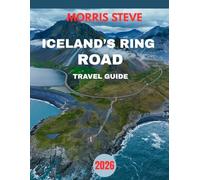 Iceland’s Ring Road Travel Guide 2026: A Guide to Epic Landscapes, Glaciers, Waterfalls, and Volcanic Wonders
