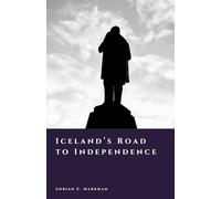 Iceland’s Road to Independence: Home Rule and Sovereignty (The Story of Iceland)