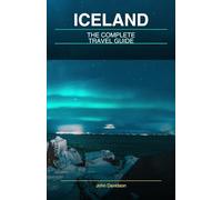 ICELAND The Complete Travel Guide