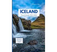 ICELAND TRAVEL GUIDE 2025-2026: Adventures Across Fire, Ice, and Lights