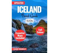 ICELAND TRAVEL GUIDE 2025-2026: Ultimate Adventure Planning with Northern Lights, Waterfalls, Hot Springs & Insider Tips for Epic Road Trips