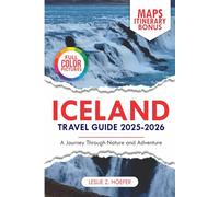 Iceland Travel Guide 2025: A Journey Through Nature and Adventure (ExploreNow Travel Series)